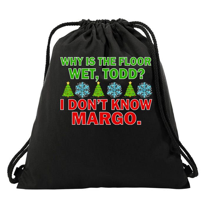 Why Is The Floor Wet Todd I Don't Know Margo Christmas Drawstring Bag