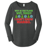 Why Is The Floor Wet Todd I Don't Know Margo Christmas Women's Perfect Tri Tunic Long Sleeve Shirt