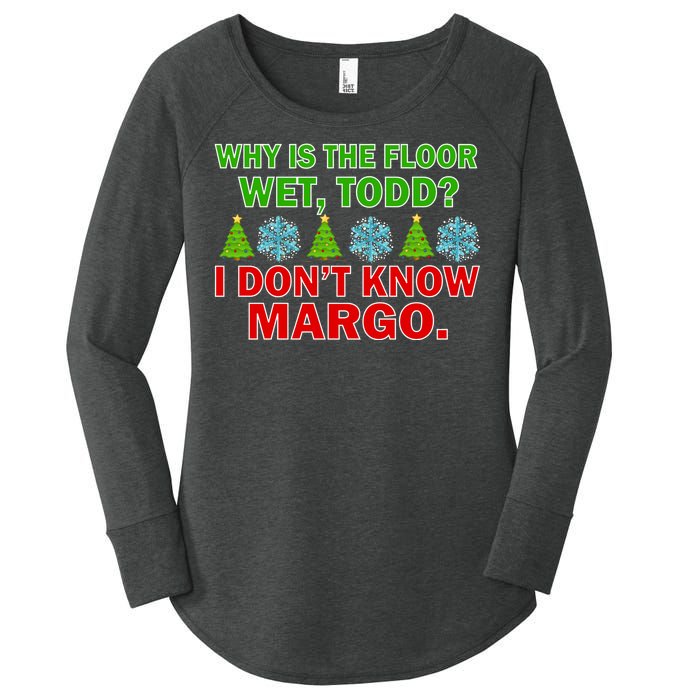 Why Is The Floor Wet Todd I Don't Know Margo Christmas Women's Perfect Tri Tunic Long Sleeve Shirt