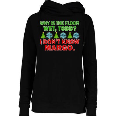 Why Is The Floor Wet Todd I Don't Know Margo Christmas Womens Funnel Neck Pullover Hood