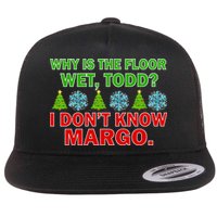 Why Is The Floor Wet Todd I Don't Know Margo Christmas Flatbill Hat