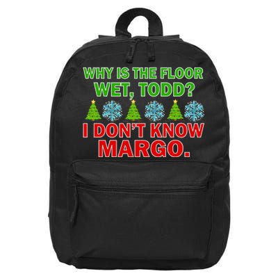 Why Is The Floor Wet Todd I Don't Know Margo Christmas 16 in Basic Backpack