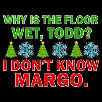 Why Is The Floor Wet Todd I Don't Know Margo Christmas 16 in Basic Backpack