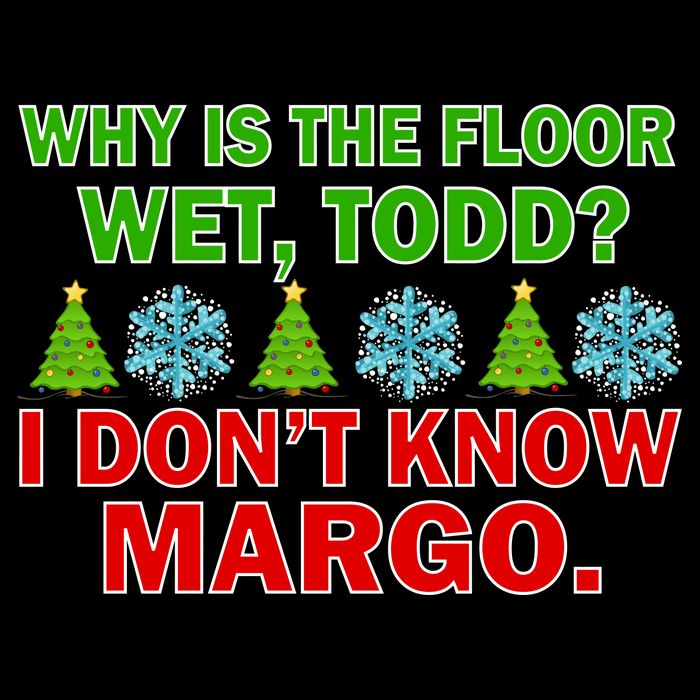Why Is The Floor Wet Todd I Don't Know Margo Christmas 16 in Basic Backpack