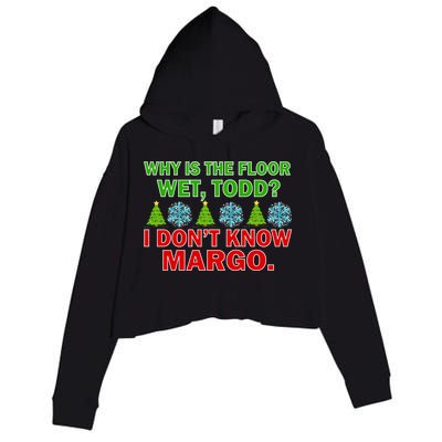 Why Is The Floor Wet Todd I Don't Know Margo Christmas Crop Fleece Hoodie