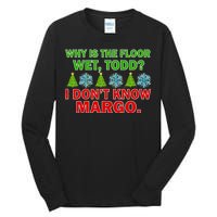 Why Is The Floor Wet Todd I Don't Know Margo Christmas Tall Long Sleeve T-Shirt