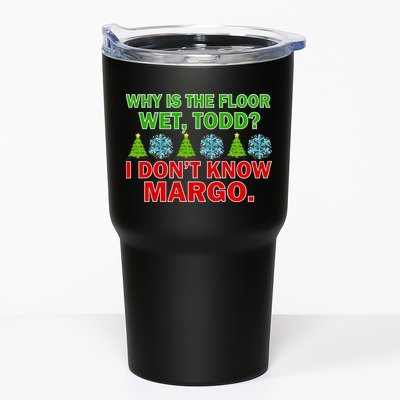 Why Is The Floor Wet Todd I Don't Know Margo Christmas Tumbler