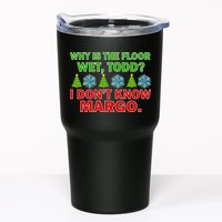 Why Is The Floor Wet Todd I Don't Know Margo Christmas Tumbler