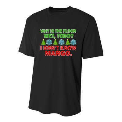 Why Is The Floor Wet Todd I Don't Know Margo Christmas Youth Performance Sprint T-Shirt