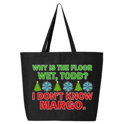Why Is The Floor Wet Todd I Don't Know Margo Christmas 25L Jumbo Tote