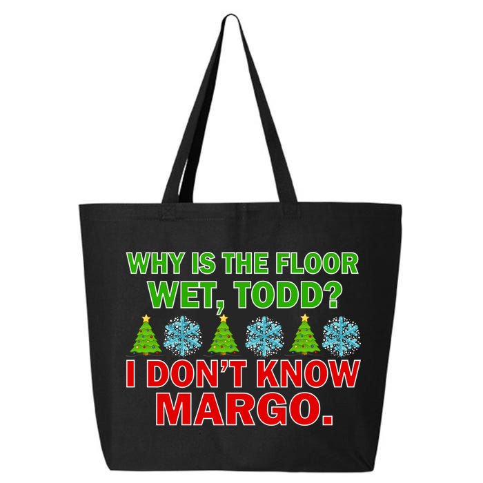 Why Is The Floor Wet Todd I Don't Know Margo Christmas 25L Jumbo Tote