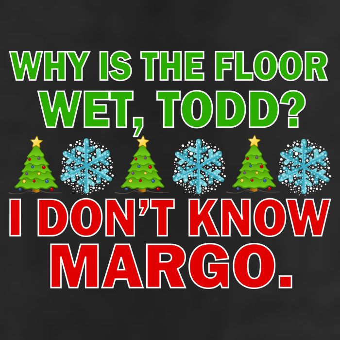 Why Is The Floor Wet Todd I Don't Know Margo Christmas 25L Jumbo Tote