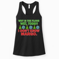 Why Is The Floor Wet Todd I Don't Know Margo Christmas Womens Tank Top