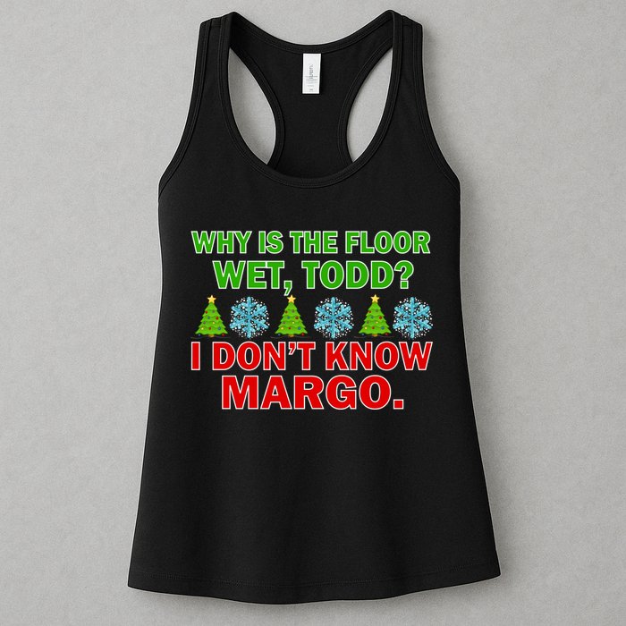 Why Is The Floor Wet Todd I Don't Know Margo Christmas Womens Tank Top