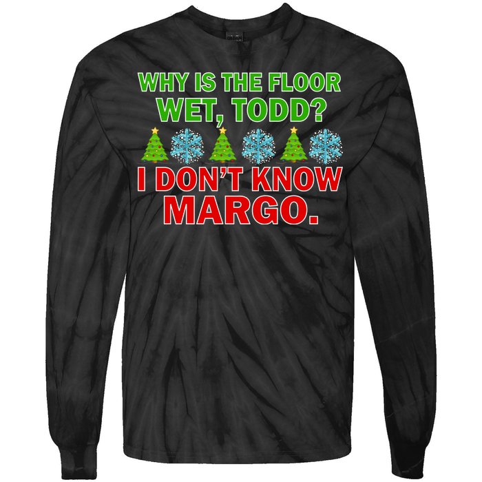 Why Is The Floor Wet Todd I Don't Know Margo Christmas Tie-Dye Long Sleeve Shirt