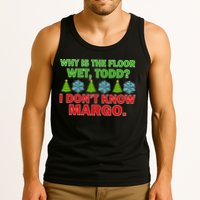 Why Is The Floor Wet Todd I Don't Know Margo Christmas Tank Top