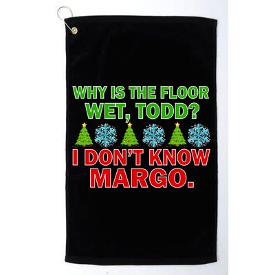 Why Is The Floor Wet Todd I Don't Know Margo Christmas Golf Towel