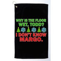 Why Is The Floor Wet Todd I Don't Know Margo Christmas Golf Towel