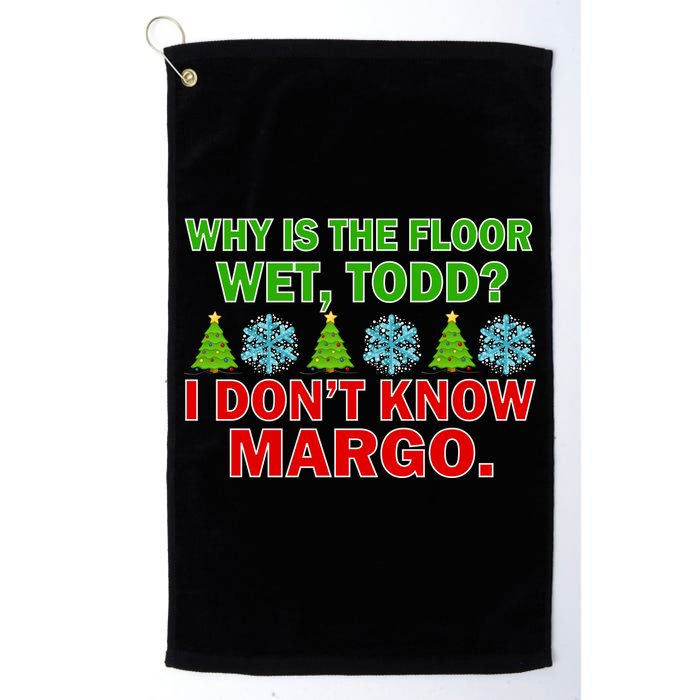 Why Is The Floor Wet Todd I Don't Know Margo Christmas Golf Towel