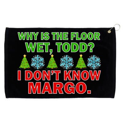 Why Is The Floor Wet Todd I Don't Know Margo Christmas Grommeted Golf Towel