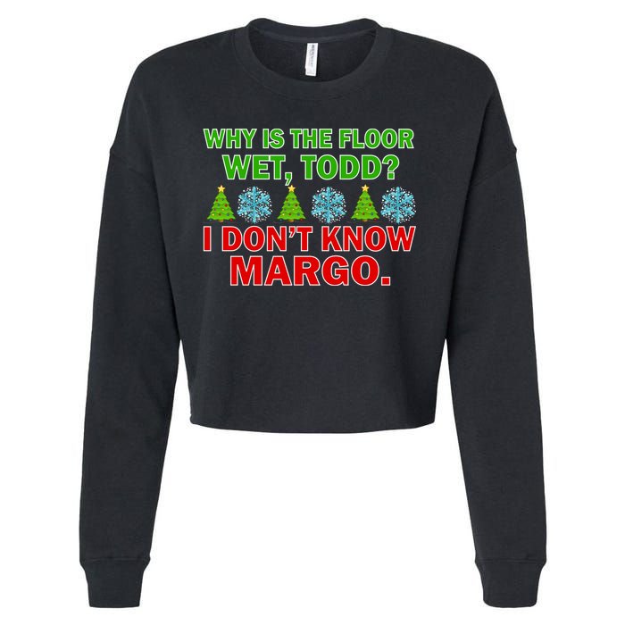 Why Is The Floor Wet Todd I Don't Know Margo Christmas Cropped Pullover Crew