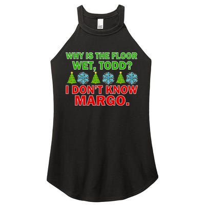 Why Is The Floor Wet Todd I Don't Know Margo Christmas Women's Perfect Tri Rocker Tank