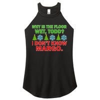Why Is The Floor Wet Todd I Don't Know Margo Christmas Women's Perfect Tri Rocker Tank