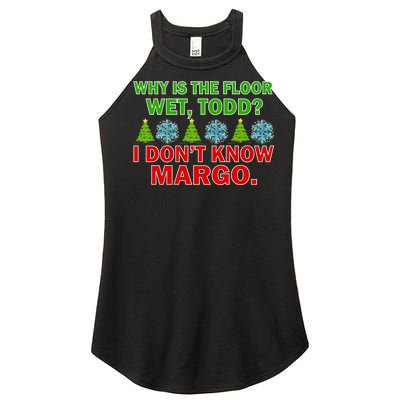 Why Is The Floor Wet Todd I Don't Know Margo Christmas Women’s Perfect Tri Rocker Tank