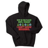 Why Is The Floor Wet Todd I Don't Know Margo Christmas Kids Hoodie