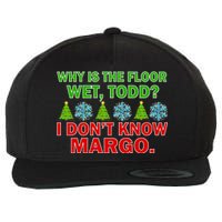 Why Is The Floor Wet Todd I Don't Know Margo Christmas Wool Snapback Cap