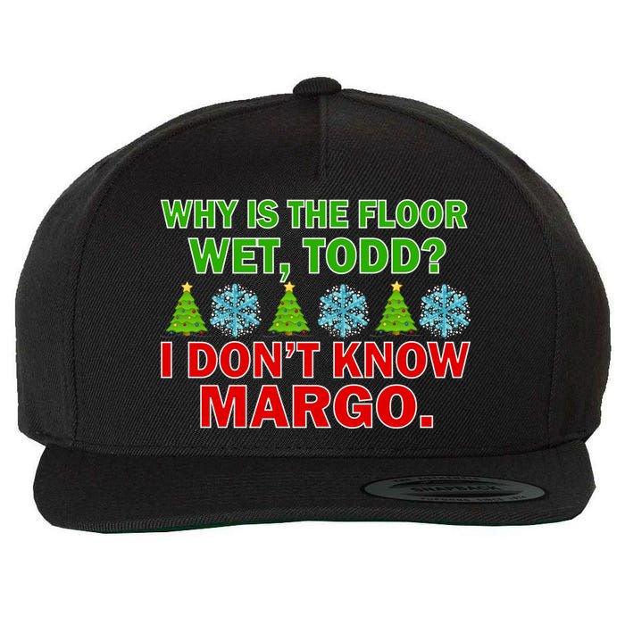 Why Is The Floor Wet Todd I Don't Know Margo Christmas Wool Snapback Cap