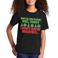 Why Is The Floor Wet Todd I Don't Know Margo Christmas Kids T-Shirt