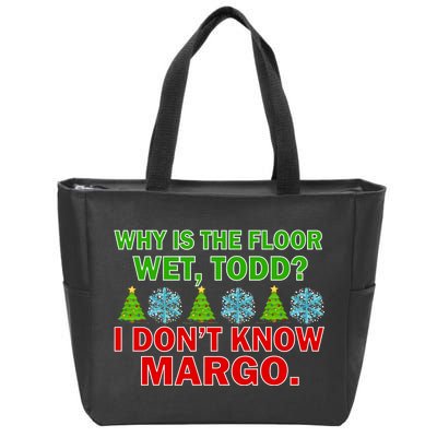 Why Is The Floor Wet Todd I Don't Know Margo Christmas Zip Tote Bag