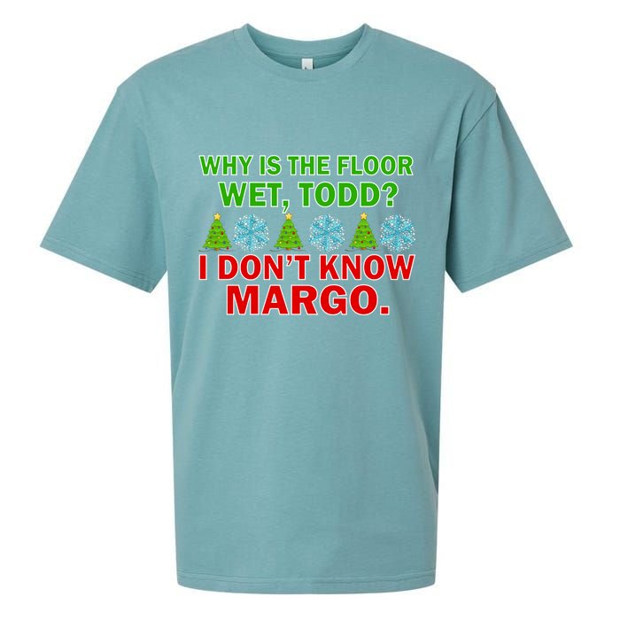 Why Is The Floor Wet Todd I Don't Know Margo Christmas Sueded Cloud Jersey T-Shirt