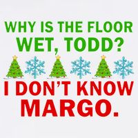 Why Is The Floor Wet Todd I Don't Know Margo Christmas Garment-Dyed Sweatshirt