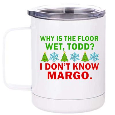 Why Is The Floor Wet Todd I Don't Know Margo Christmas 12 oz Stainless Steel Tumbler Cup