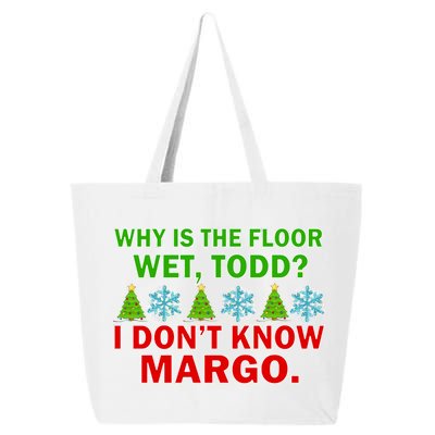 Why Is The Floor Wet Todd I Don't Know Margo Christmas 25L Jumbo Tote