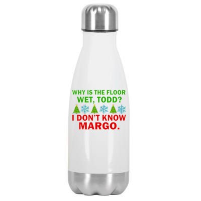 Why Is The Floor Wet Todd I Don't Know Margo Christmas Stainless Steel Insulated Water Bottle