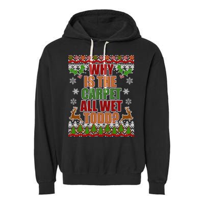 Why Is The Floor Wet Todd Ugly Christmas Garment-Dyed Fleece Hoodie