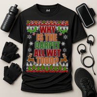Why Is The Floor Wet Todd Ugly Christmas Performance Shirt