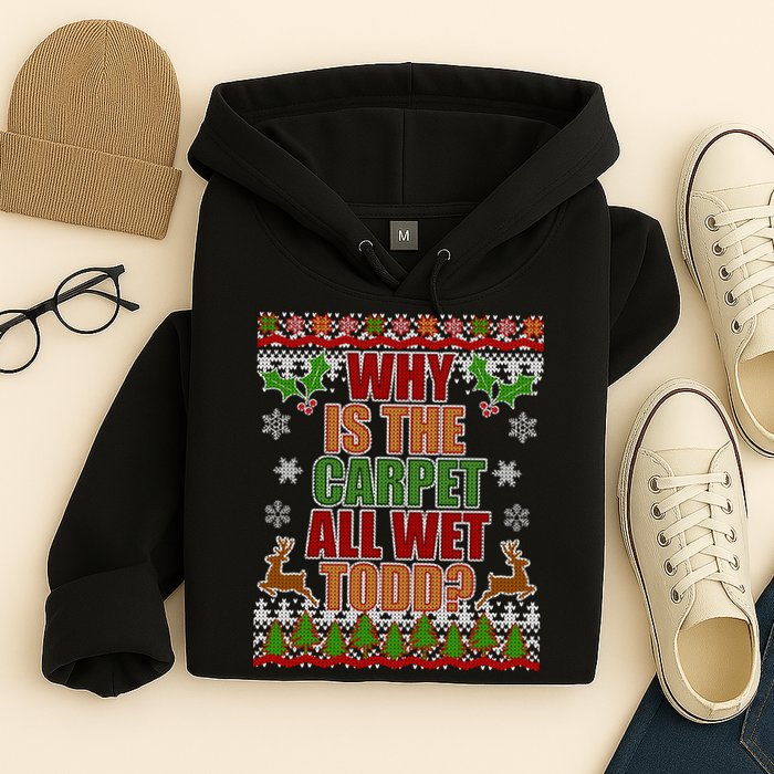 Why Is The Floor Wet Todd Ugly Christmas Hoodie