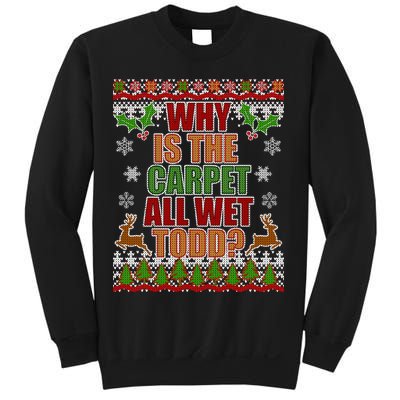Why Is The Floor Wet Todd Ugly Christmas Sweatshirt