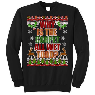 Why Is The Floor Wet Todd Ugly Christmas Sweatshirt