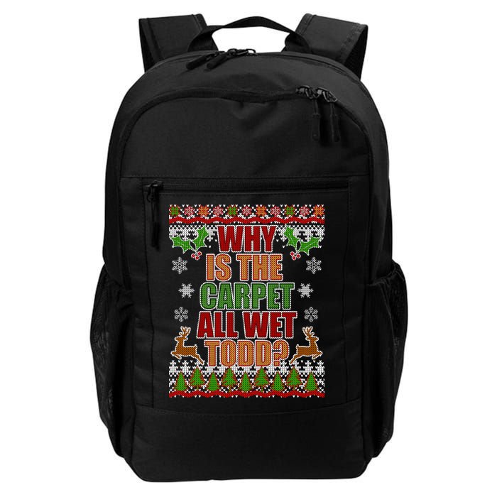 Why Is The Floor Wet Todd Ugly Christmas Backpack