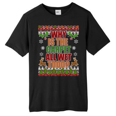 Why Is The Floor Wet Todd Ugly Christmas Tall Fusion ChromaSoft Performance T-Shirt