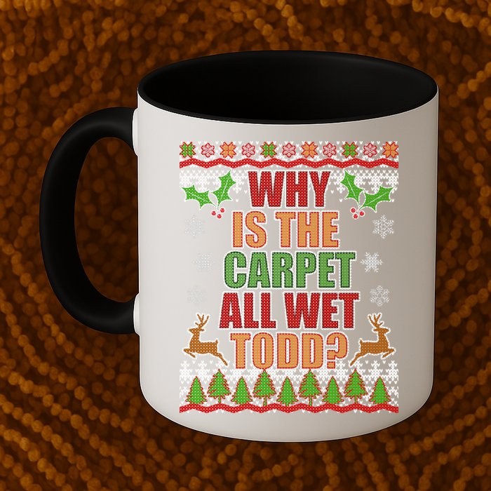 Why Is The Floor Wet Todd Ugly Christmas Mug