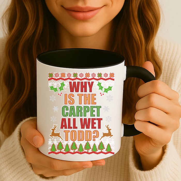 Why Is The Floor Wet Todd Ugly Christmas Mug
