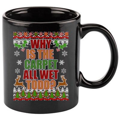 Why Is The Floor Wet Todd Ugly Christmas 11oz C Handle Ceramic Mug