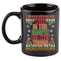 Why Is The Floor Wet Todd Ugly Christmas 11oz C Handle Ceramic Mug
