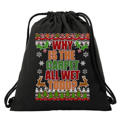 Why Is The Floor Wet Todd Ugly Christmas Drawstring Bag